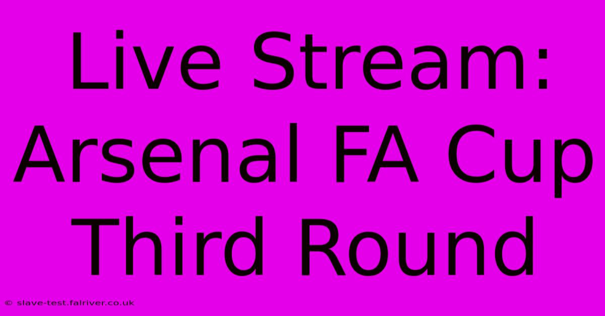 Live Stream: Arsenal FA Cup Third Round