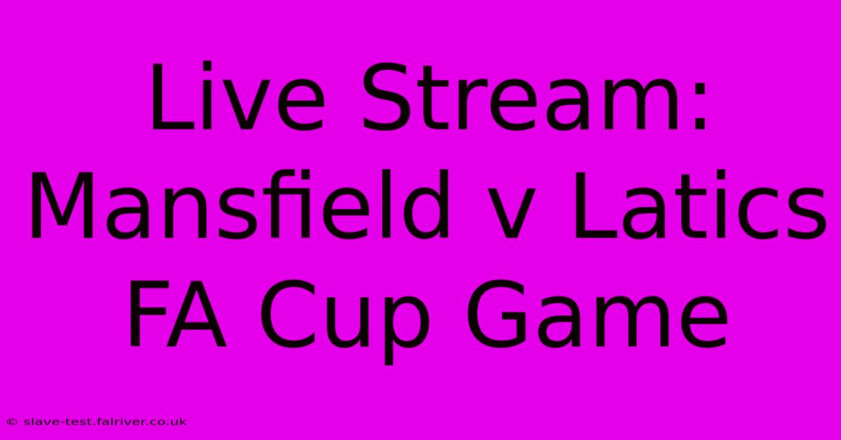 Live Stream: Mansfield V Latics FA Cup Game