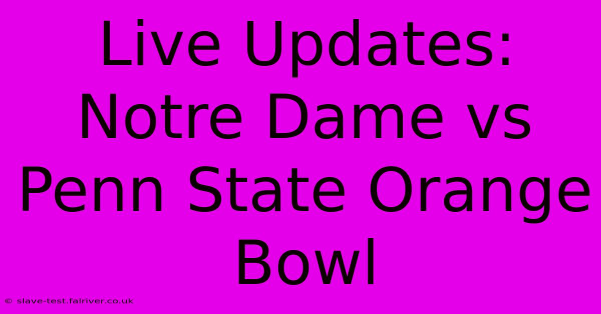 Live Updates: Notre Dame Vs Penn State Orange Bowl