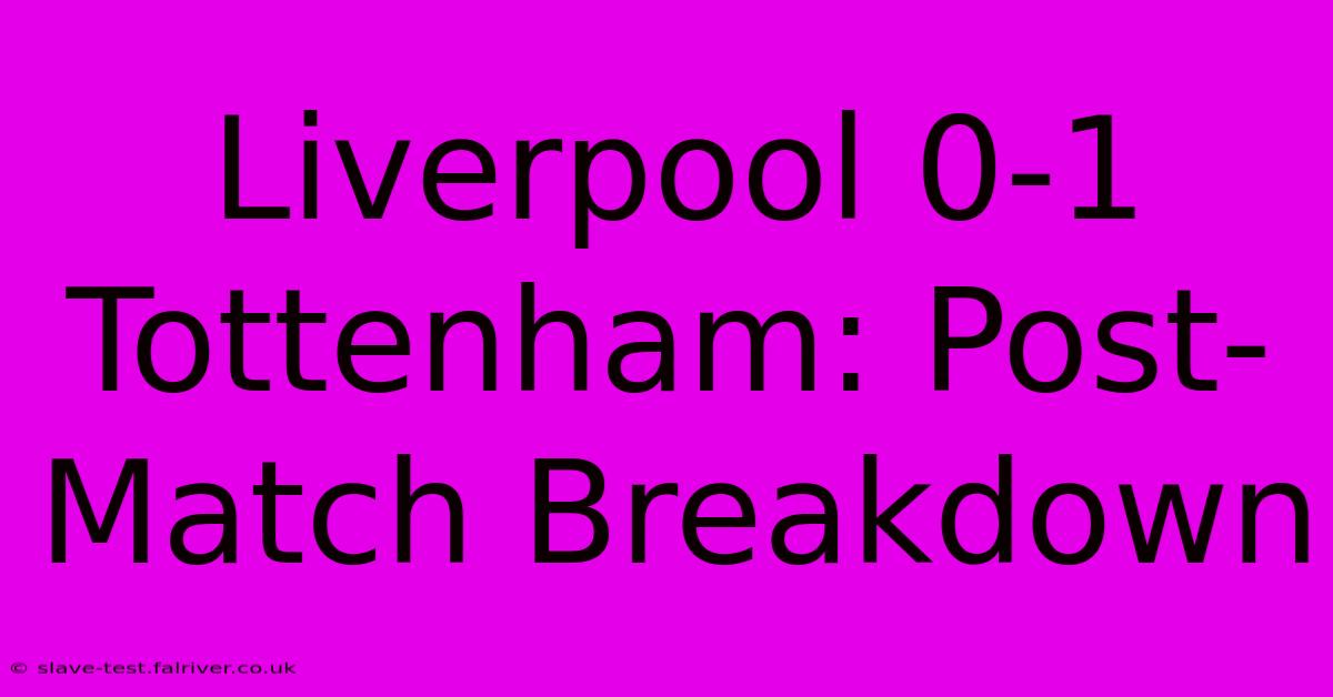 Liverpool 0-1 Tottenham: Post-Match Breakdown