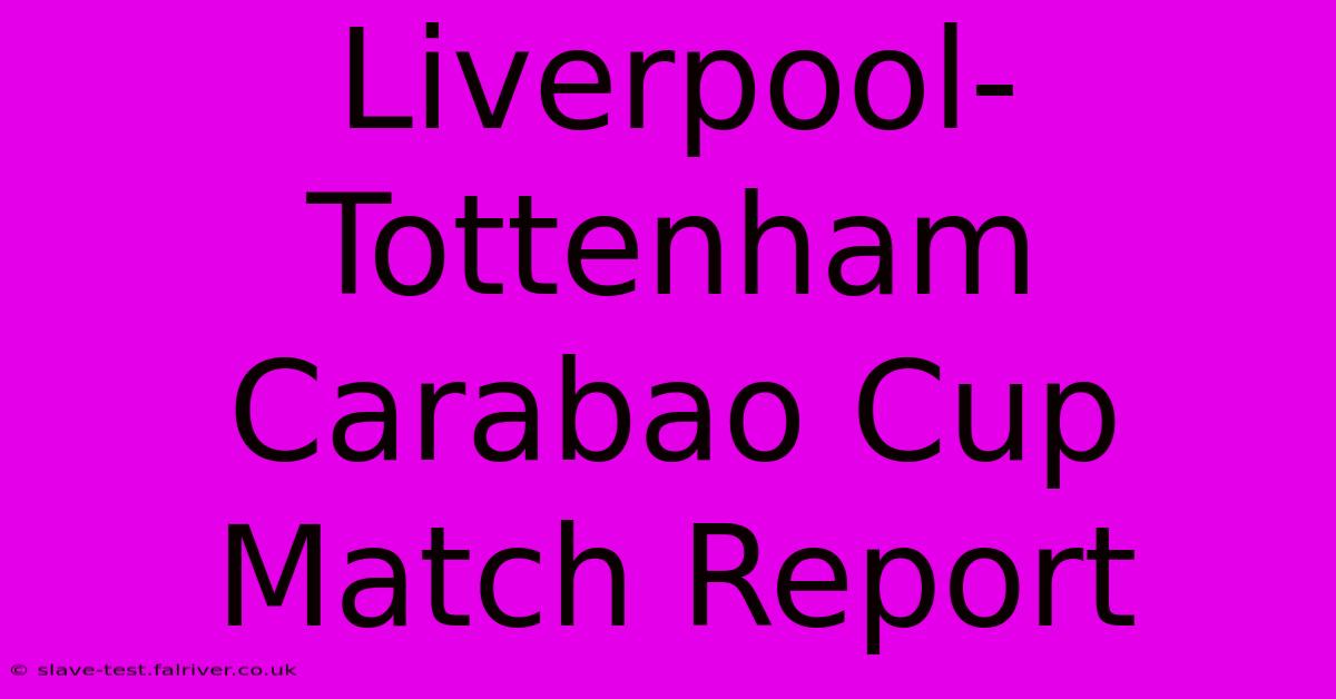 Liverpool-Tottenham Carabao Cup Match Report