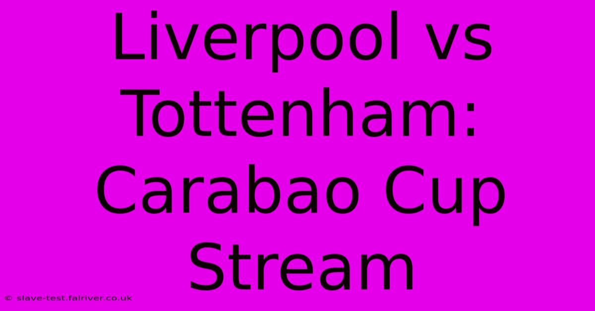 Liverpool Vs Tottenham: Carabao Cup Stream