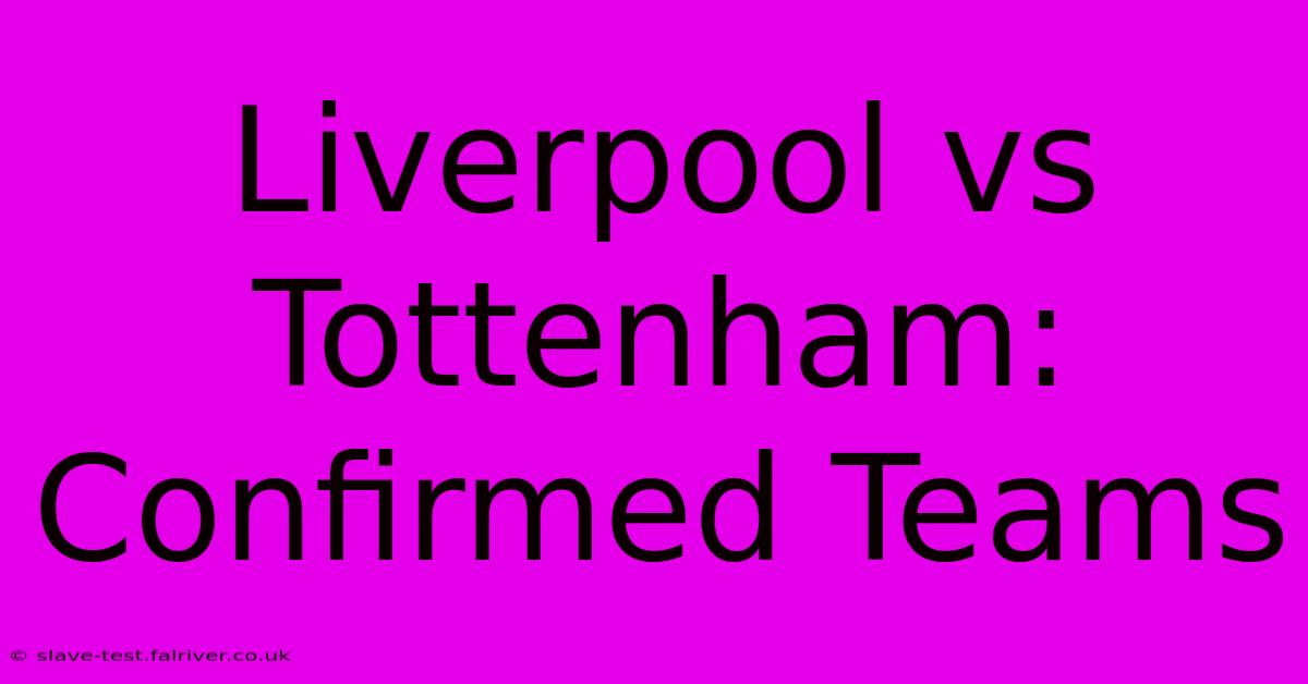 Liverpool Vs Tottenham: Confirmed Teams