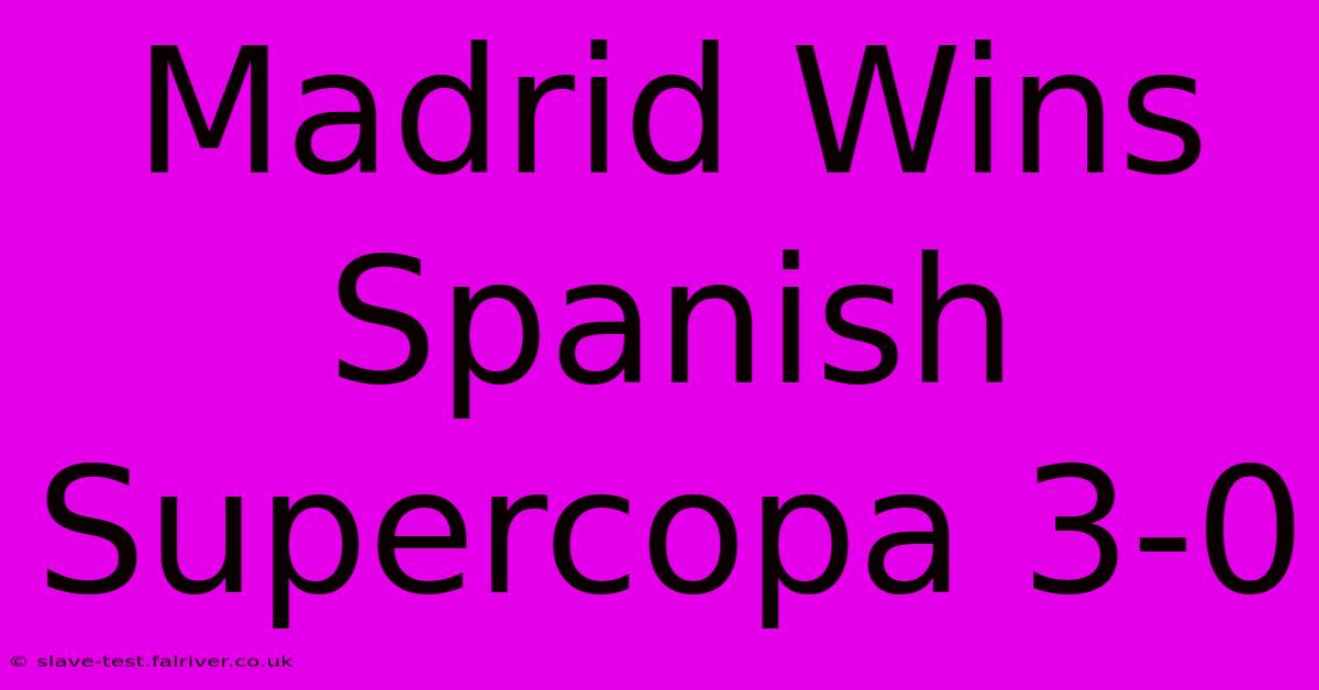 Madrid Wins Spanish Supercopa 3-0