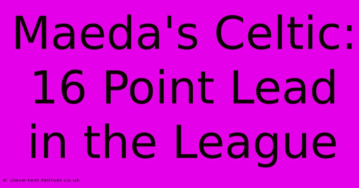 Maeda's Celtic: 16 Point Lead In The League