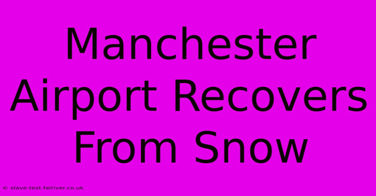 Manchester Airport Recovers From Snow