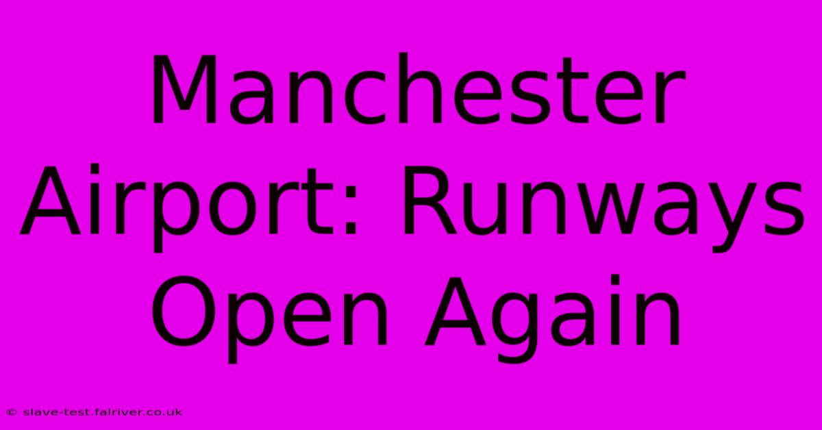 Manchester Airport: Runways Open Again