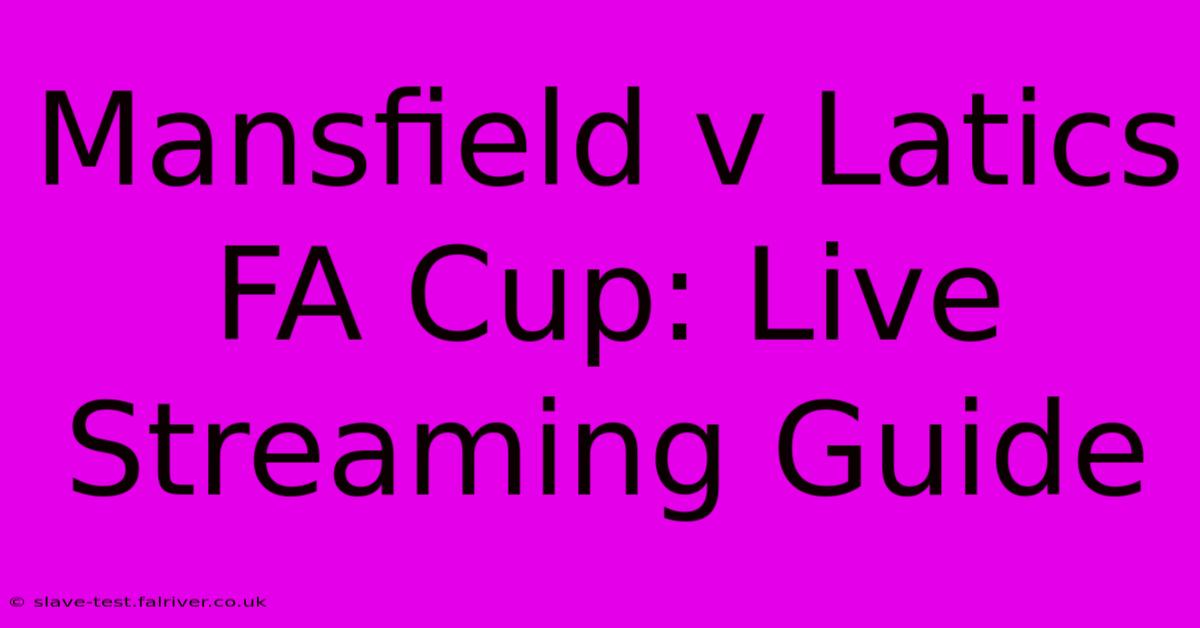 Mansfield V Latics FA Cup: Live Streaming Guide