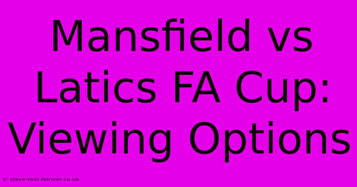 Mansfield Vs Latics FA Cup: Viewing Options