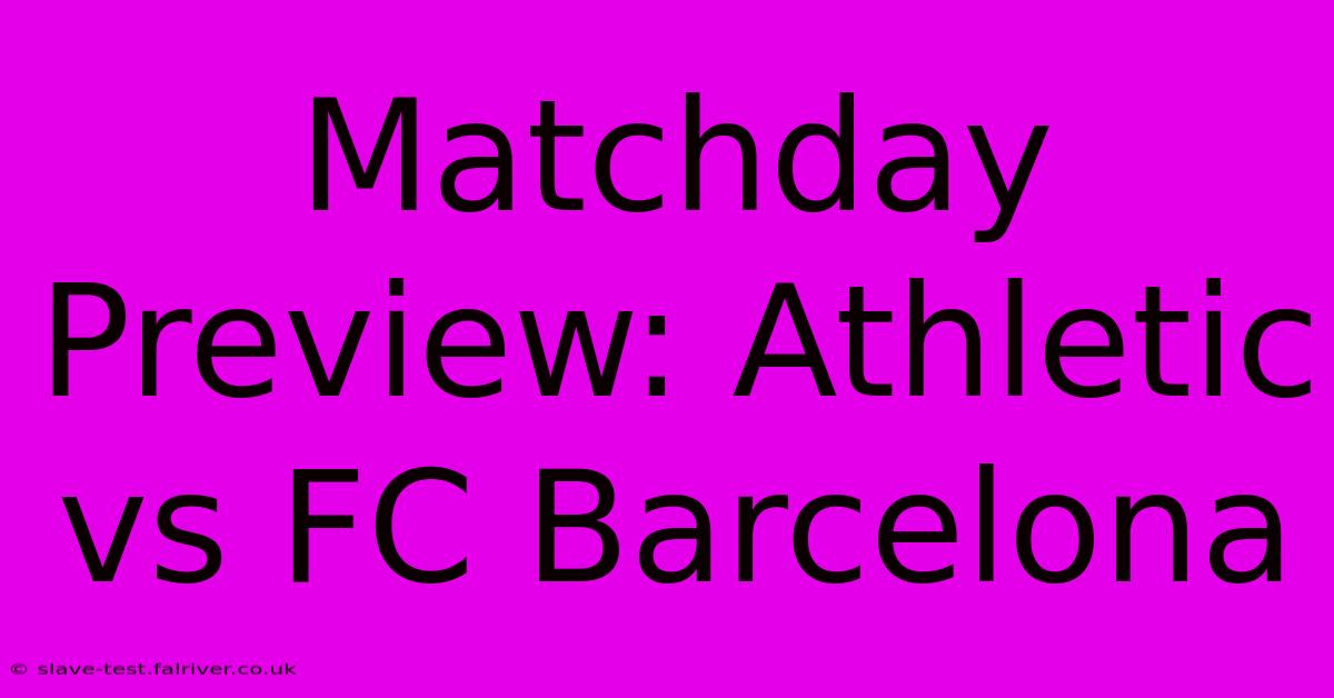 Matchday Preview: Athletic Vs FC Barcelona