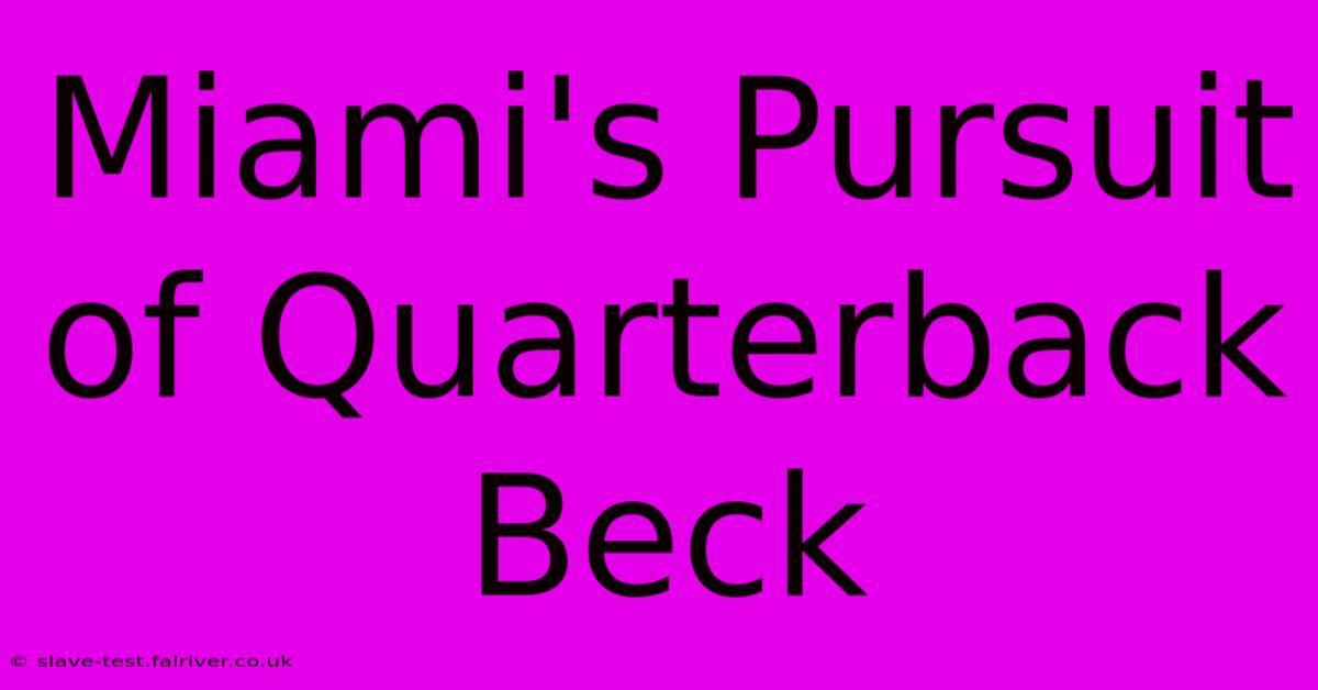 Miami's Pursuit Of Quarterback Beck