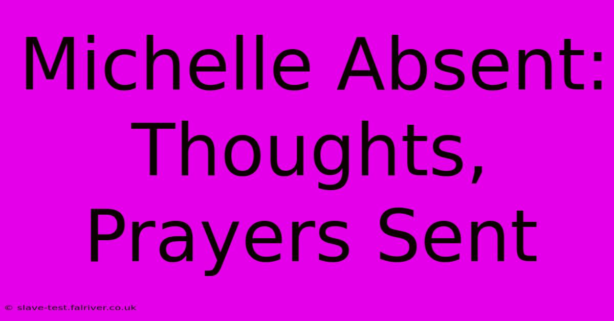 Michelle Absent: Thoughts, Prayers Sent