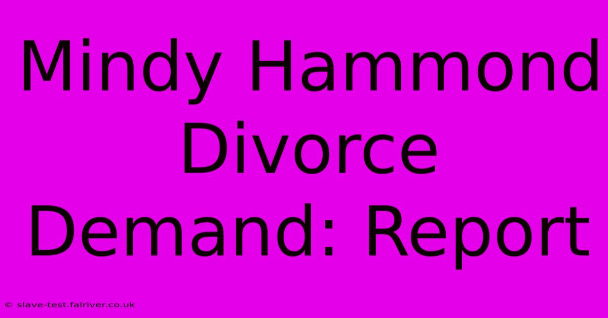 Mindy Hammond Divorce Demand: Report