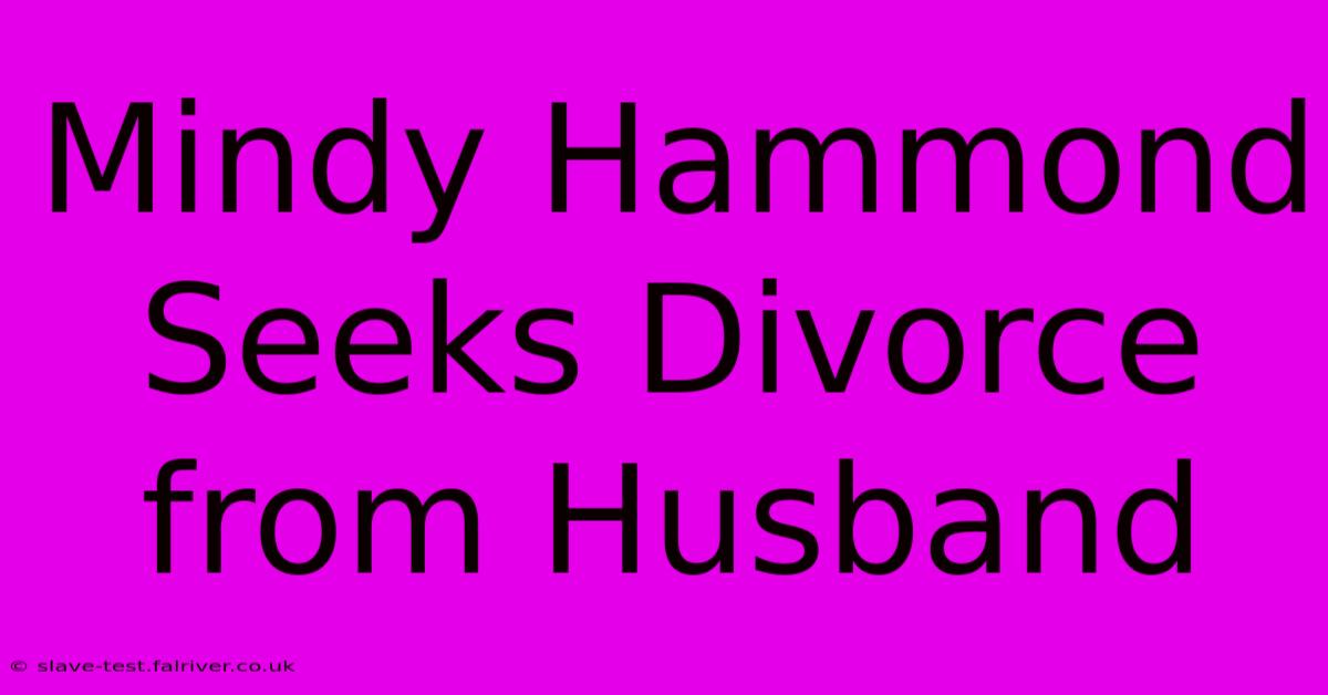 Mindy Hammond Seeks Divorce From Husband