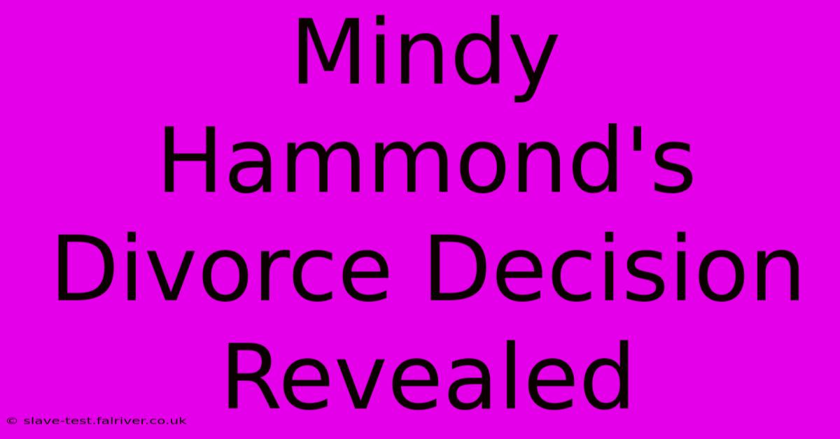 Mindy Hammond's Divorce Decision Revealed