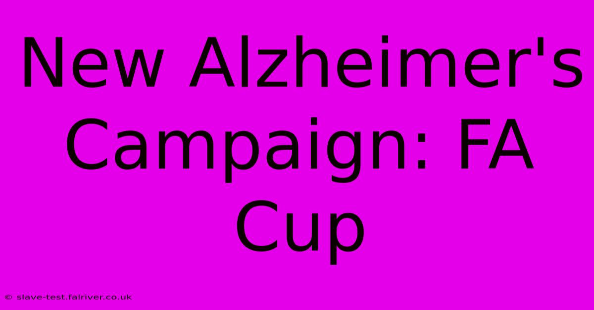 New Alzheimer's Campaign: FA Cup