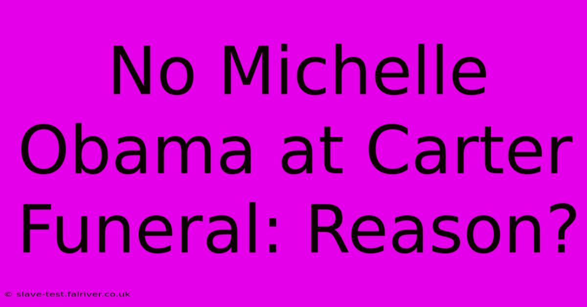 No Michelle Obama At Carter Funeral: Reason?