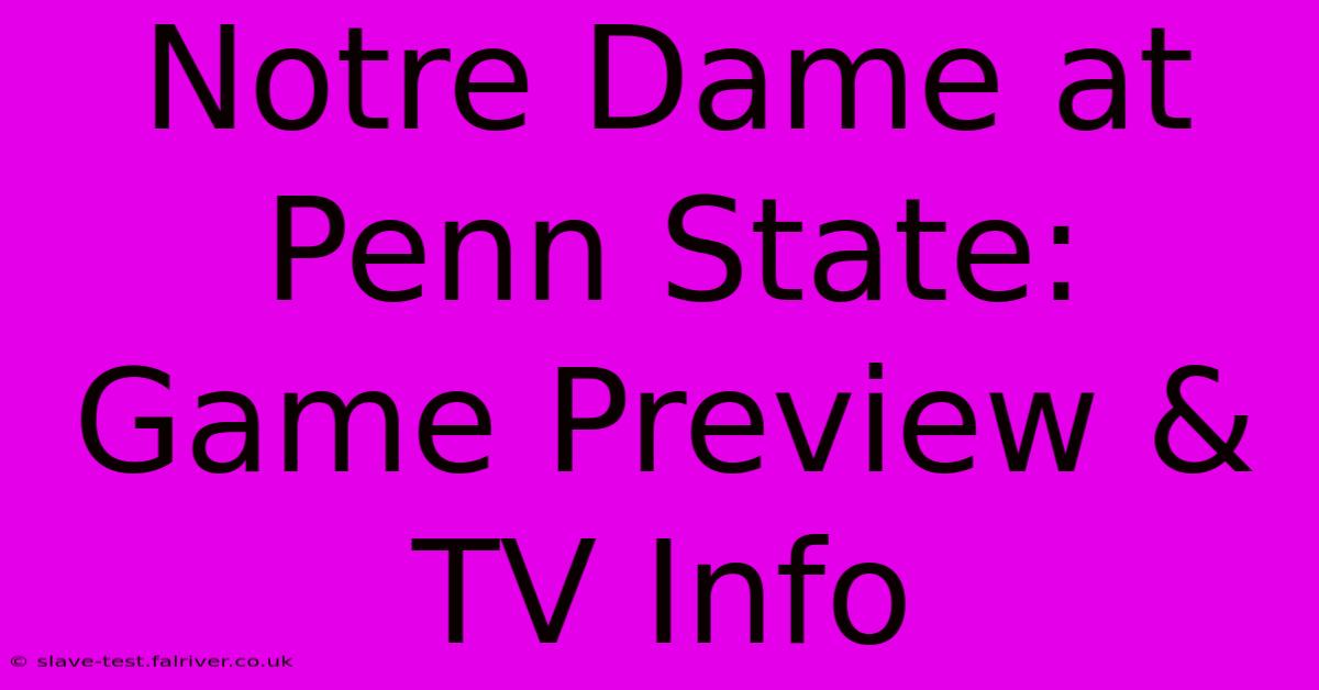 Notre Dame At Penn State: Game Preview & TV Info