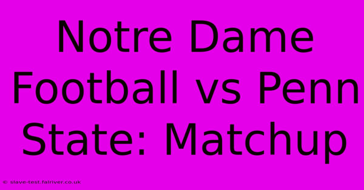 Notre Dame Football Vs Penn State: Matchup