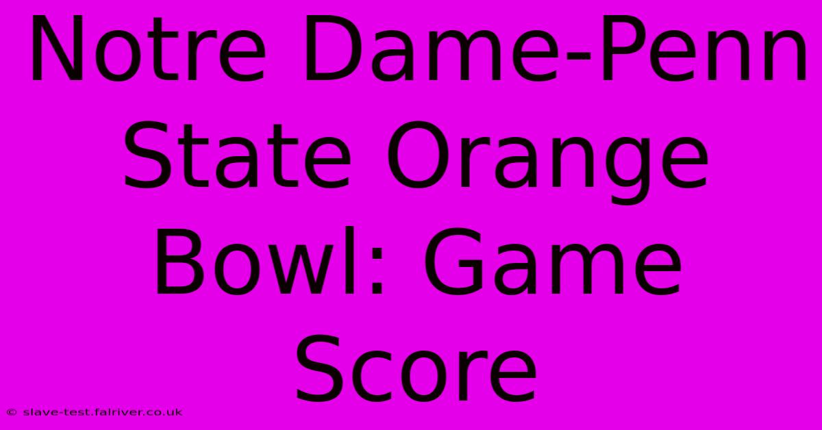 Notre Dame-Penn State Orange Bowl: Game Score