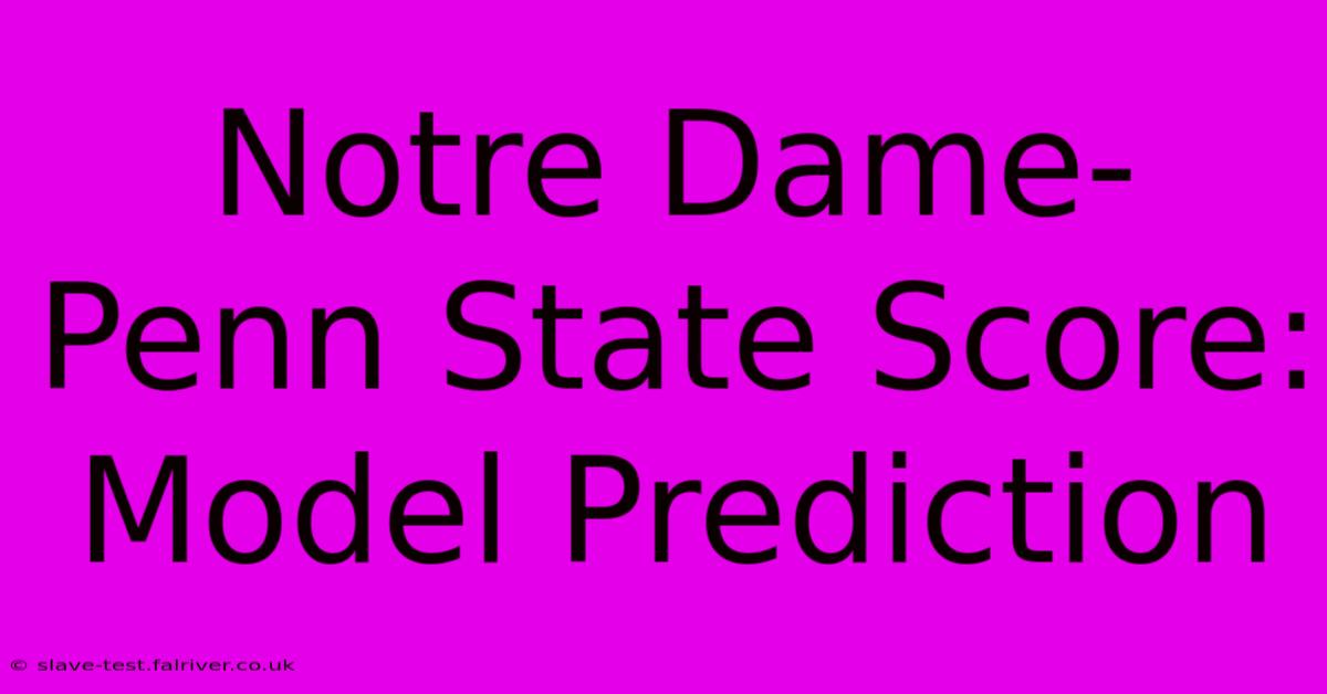 Notre Dame-Penn State Score: Model Prediction