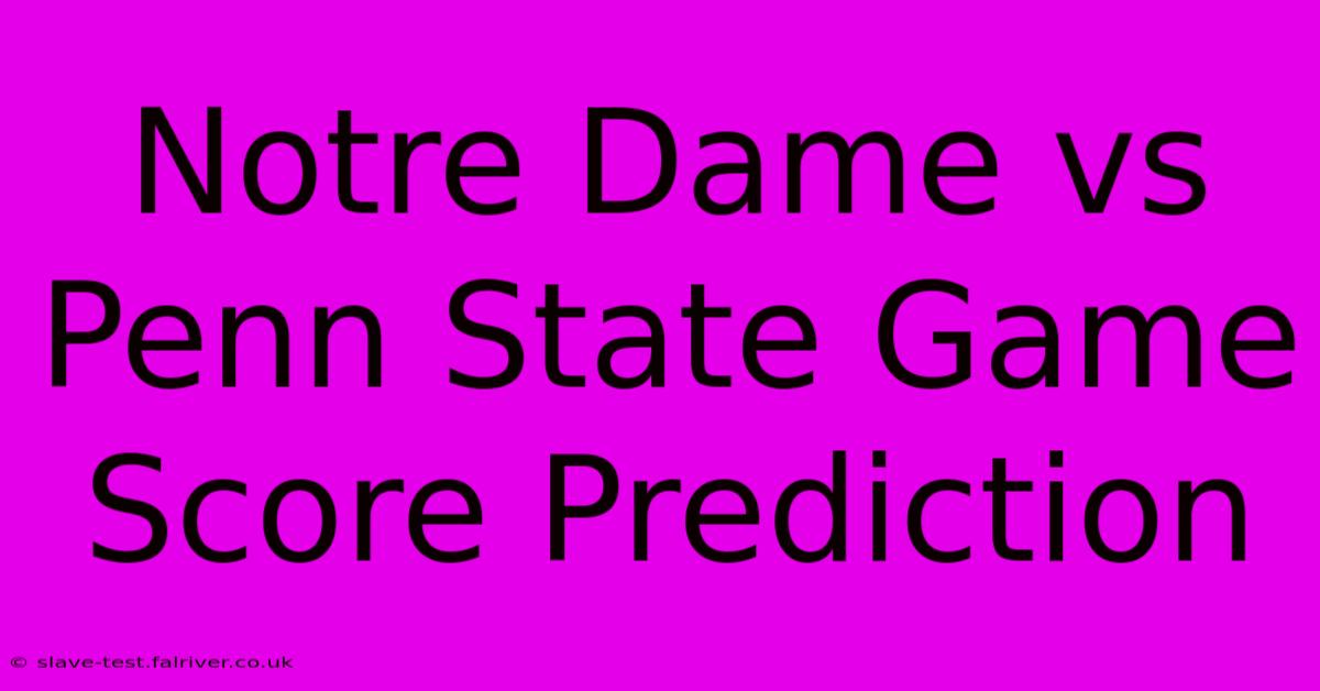 Notre Dame Vs Penn State Game Score Prediction