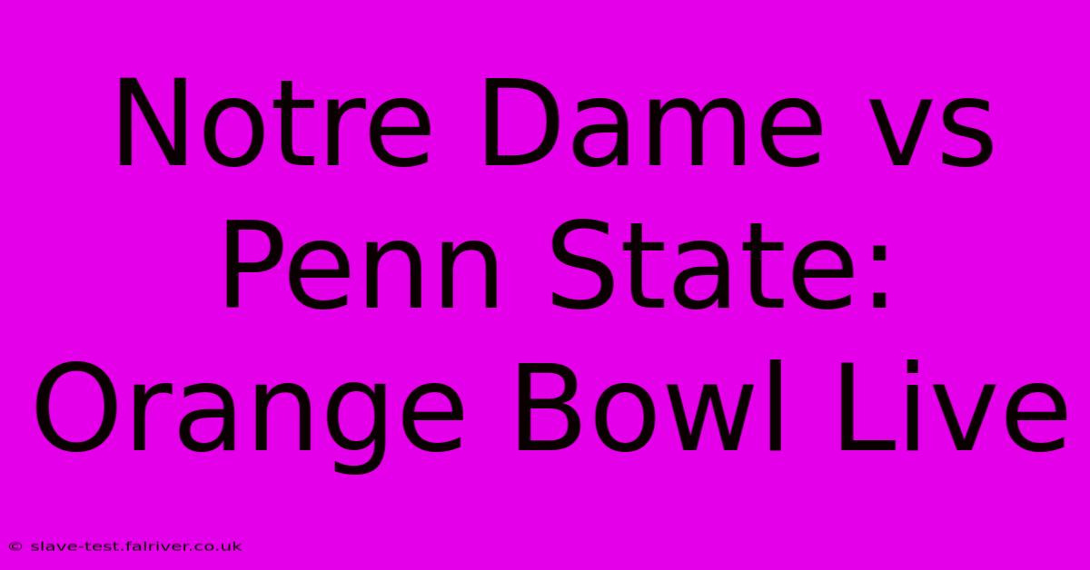 Notre Dame Vs Penn State: Orange Bowl Live