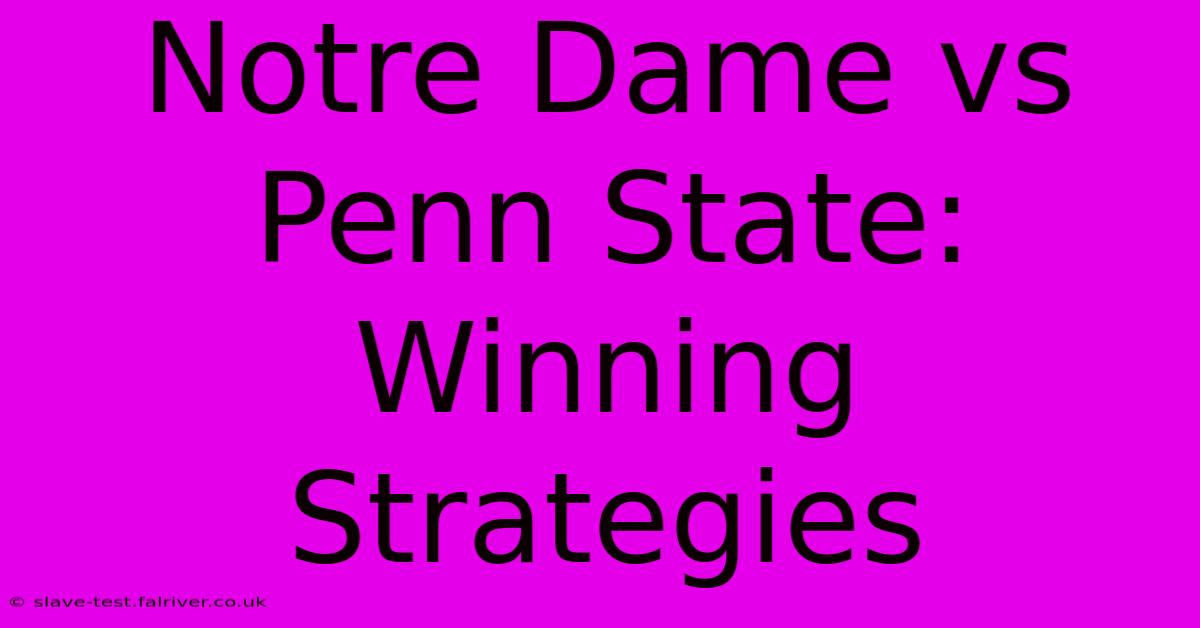 Notre Dame Vs Penn State: Winning Strategies