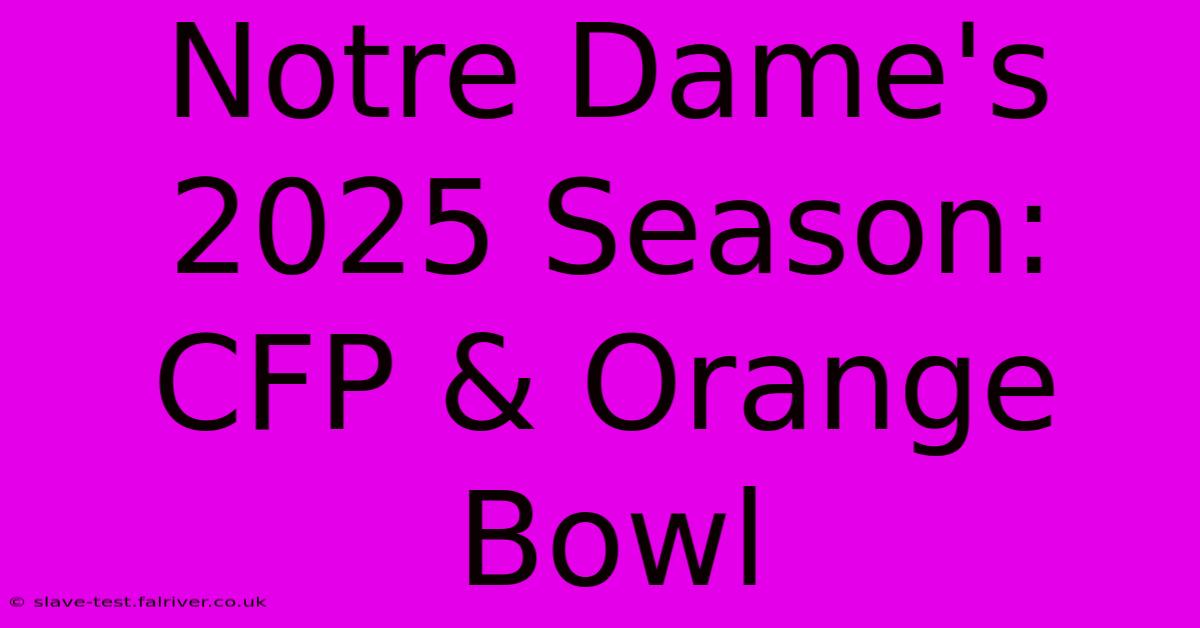 Notre Dame's 2025 Season: CFP & Orange Bowl