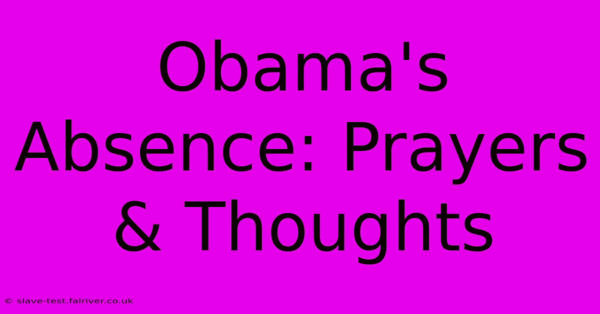 Obama's Absence: Prayers & Thoughts