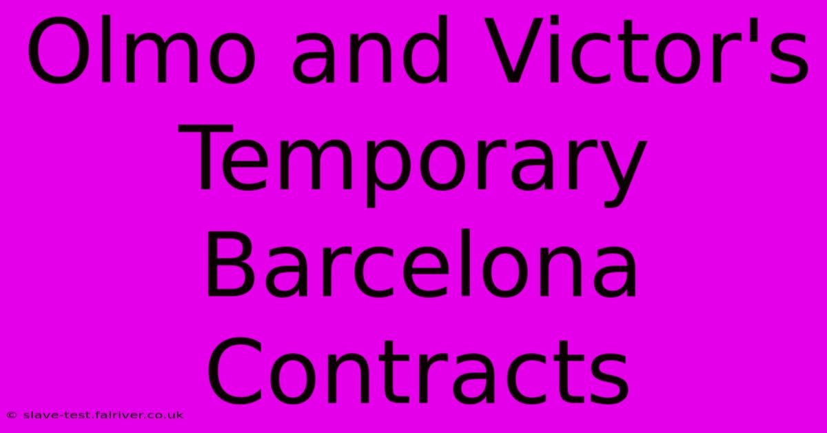 Olmo And Victor's Temporary Barcelona Contracts