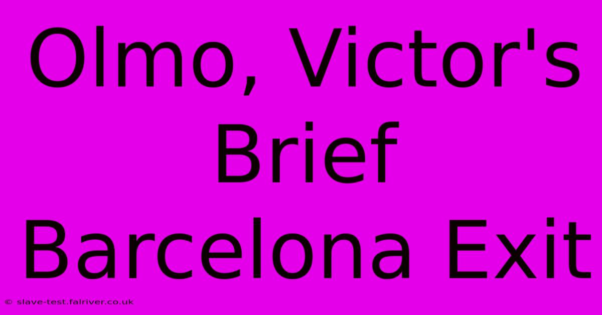 Olmo, Victor's Brief Barcelona Exit