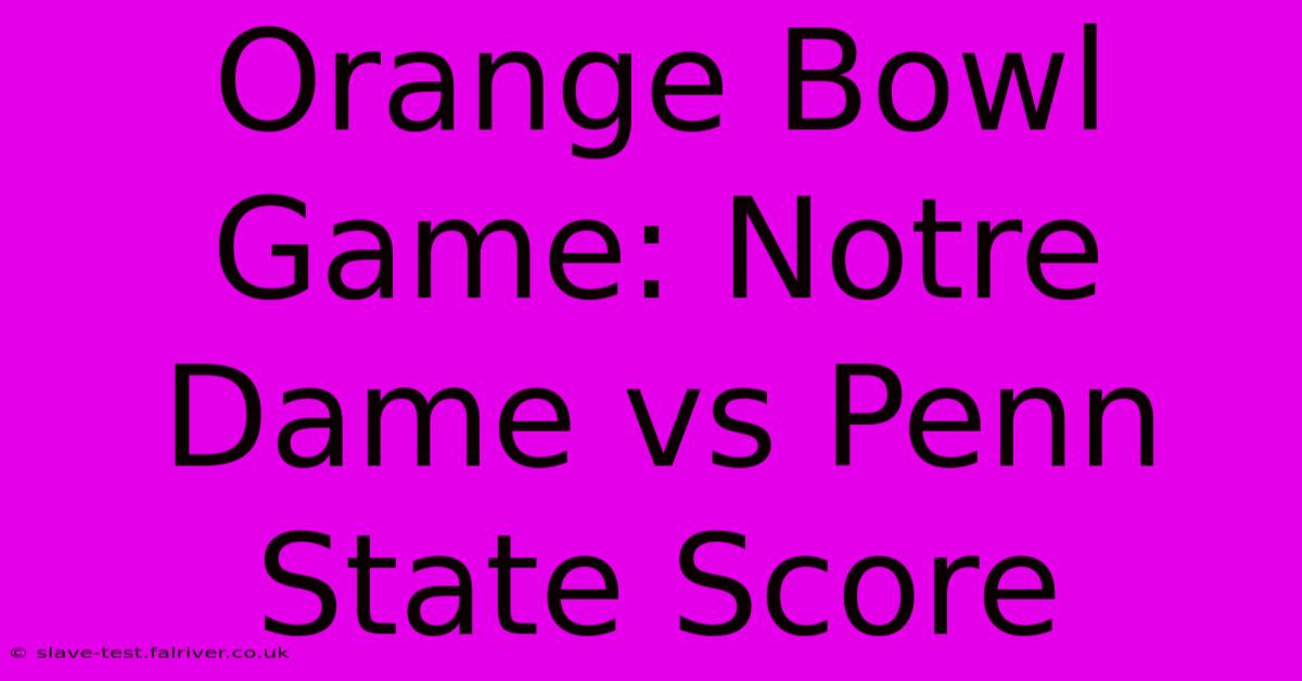 Orange Bowl Game: Notre Dame Vs Penn State Score