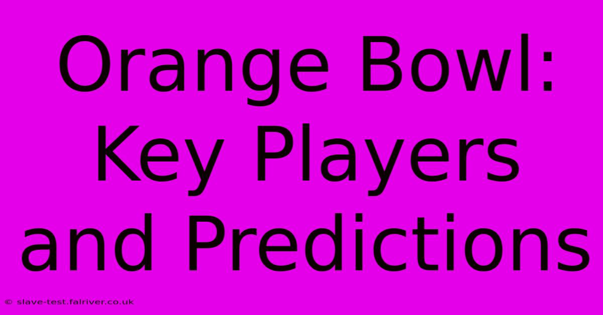 Orange Bowl: Key Players And Predictions