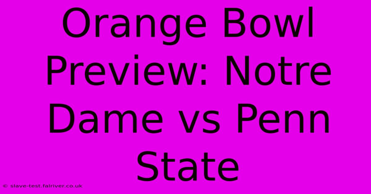 Orange Bowl Preview: Notre Dame Vs Penn State