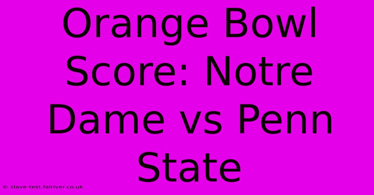 Orange Bowl Score: Notre Dame Vs Penn State