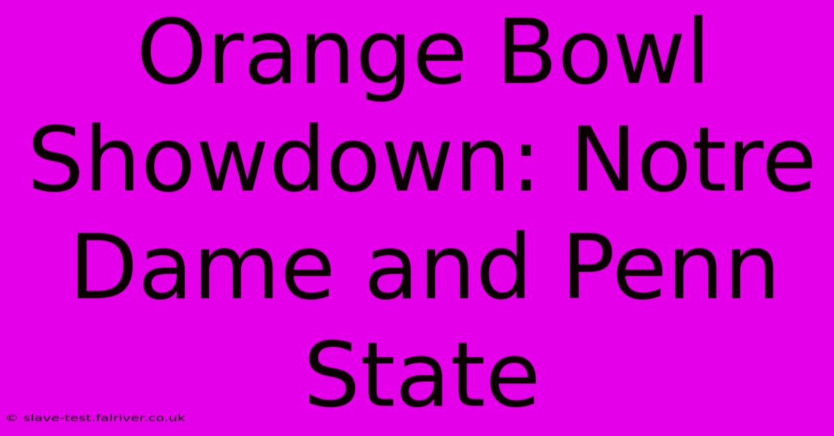 Orange Bowl Showdown: Notre Dame And Penn State