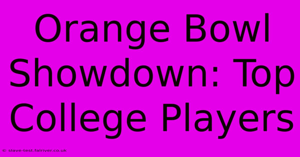 Orange Bowl Showdown: Top College Players