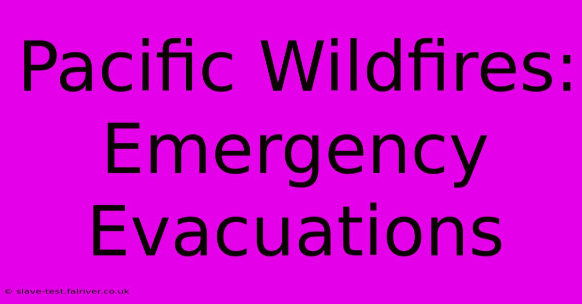 Pacific Wildfires: Emergency Evacuations