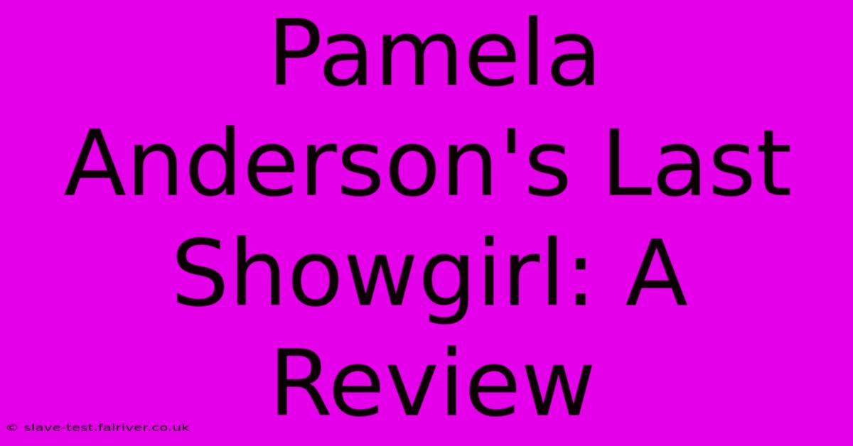 Pamela Anderson's Last Showgirl: A Review