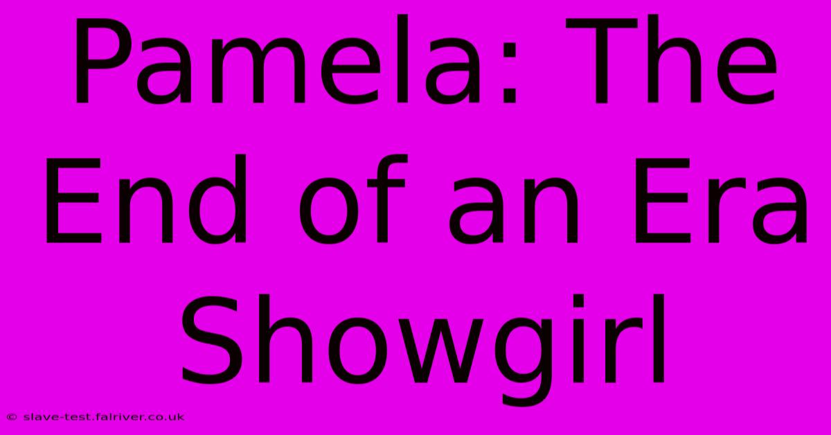 Pamela: The End Of An Era Showgirl