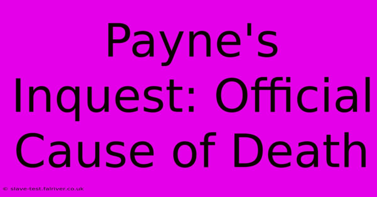 Payne's Inquest: Official Cause Of Death