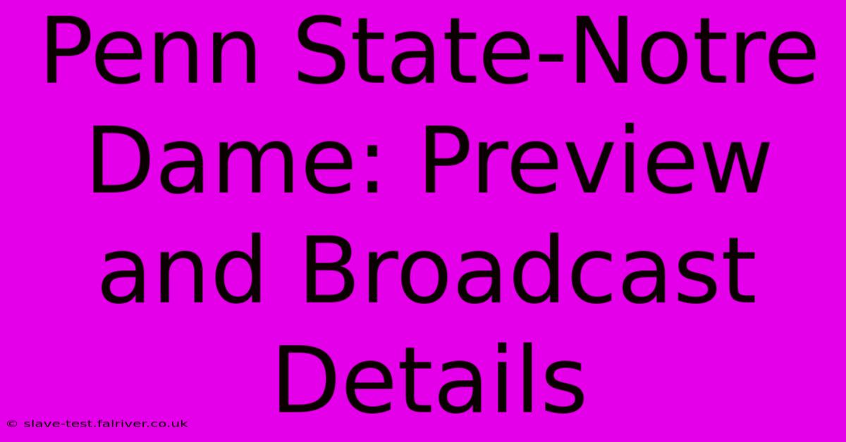 Penn State-Notre Dame: Preview And Broadcast Details