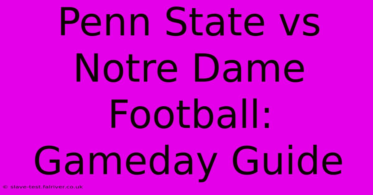 Penn State Vs Notre Dame Football: Gameday Guide