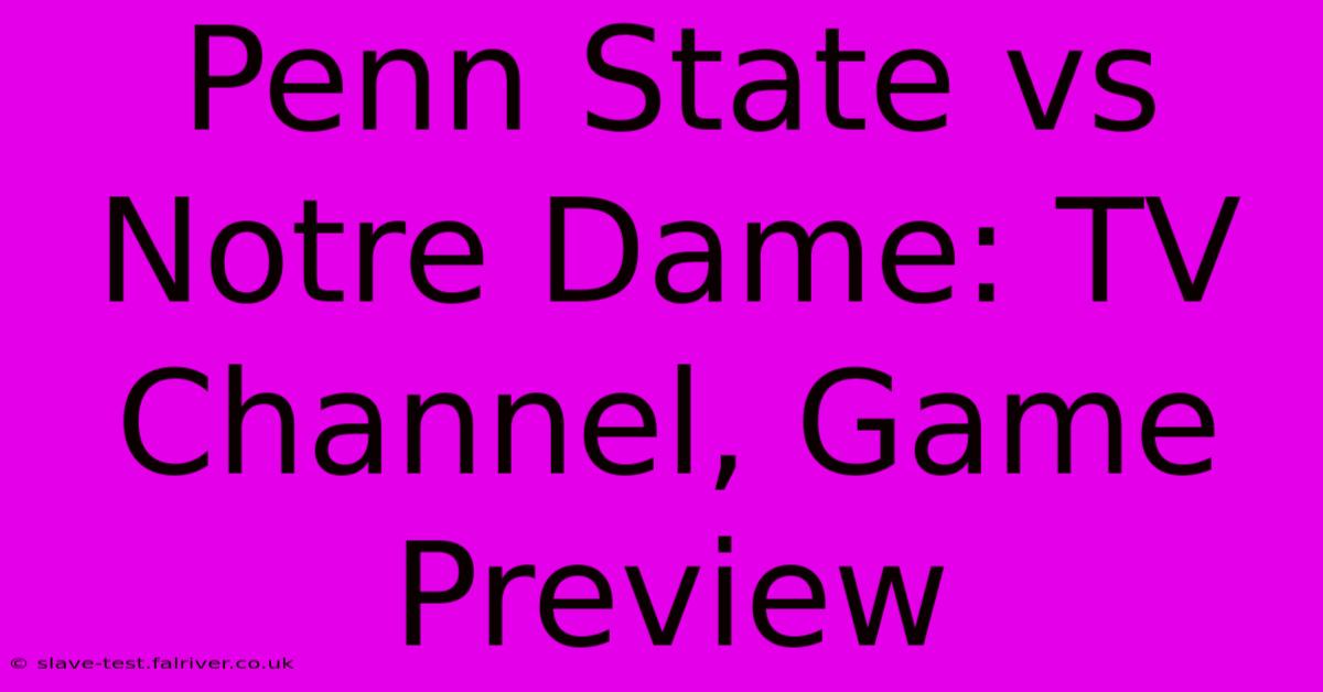 Penn State Vs Notre Dame: TV Channel, Game Preview