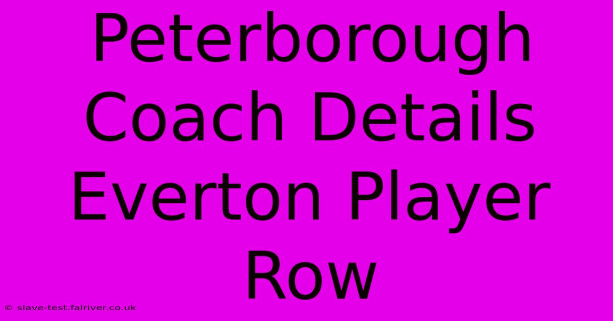 Peterborough Coach Details Everton Player Row