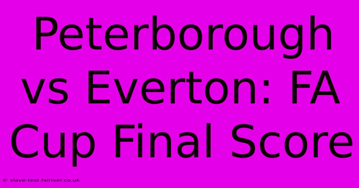 Peterborough Vs Everton: FA Cup Final Score