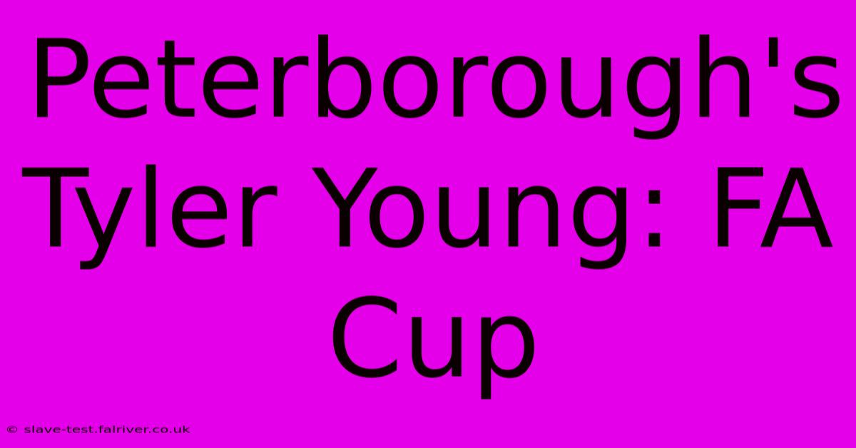 Peterborough's Tyler Young: FA Cup