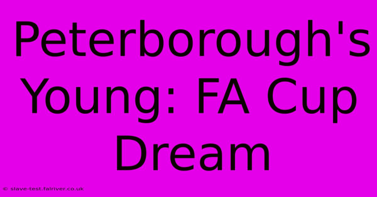 Peterborough's Young: FA Cup Dream