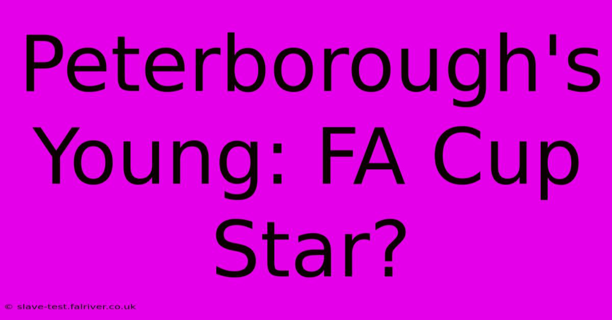 Peterborough's Young: FA Cup Star?